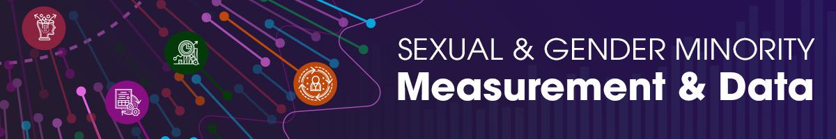 Sexual and Gender Minority Measurement & Data