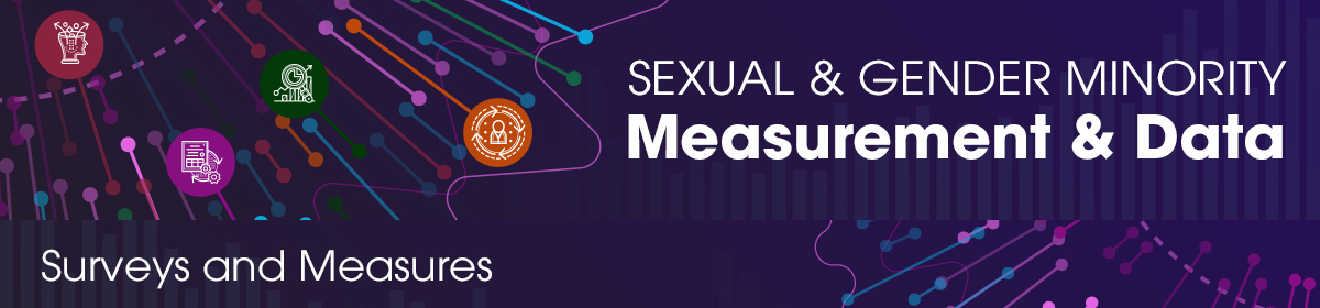 Sexual and Gender Minority Measurement and Data. Surveys and Measures