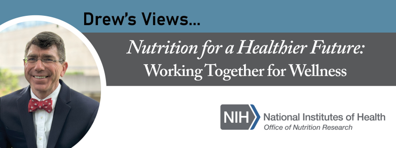 Photo of Andrew Bremer near an office building. Drew's Views......Nutrition for a Healthier Future: Working Together for Wellness. NIH logo. National Institutes of Health. Office of Nutrition Research