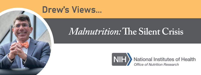 Photo of Andrew Bremer near an office building. Drew's Views......Malnutrition: The Silent Crisis. NIH logo. National Institutes of Health. Office of Nutrition Research