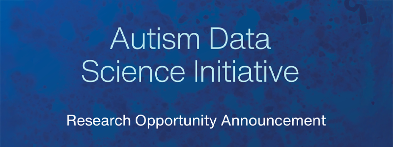Autism Data Science Initiative Research Opportunity Announcement
