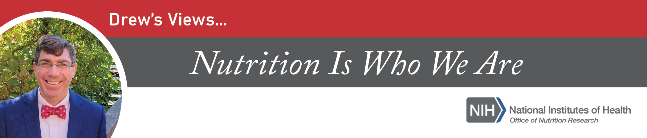Drew's Views: Nutrition Is Who We Are